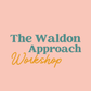 The Waldon Approach: A Two Day Workshop